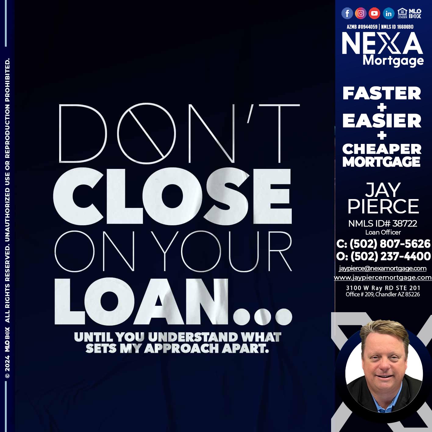 DONT CLOSE - Jay Pierce -Mortgage Loan Officer