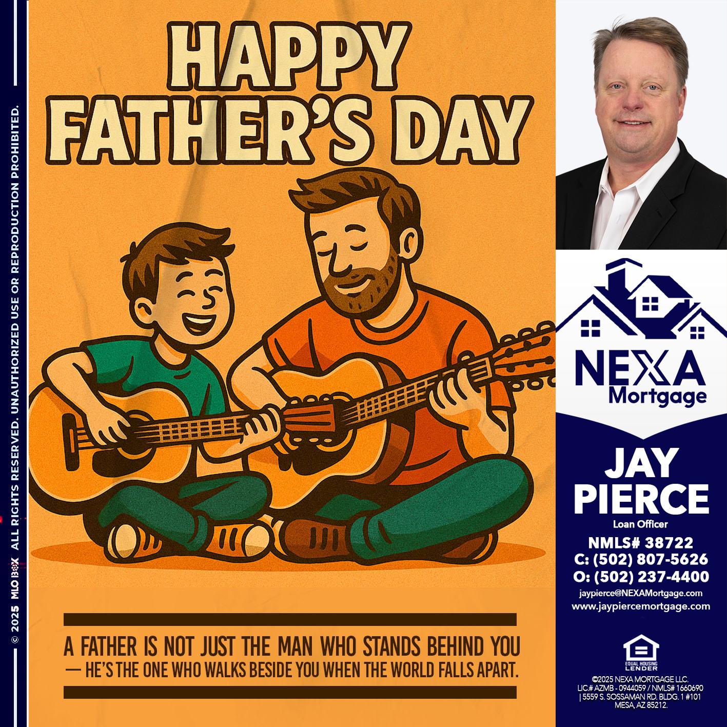 HAPPY FATHERS DAY - Jay Pierce -Mortgage Loan Officer