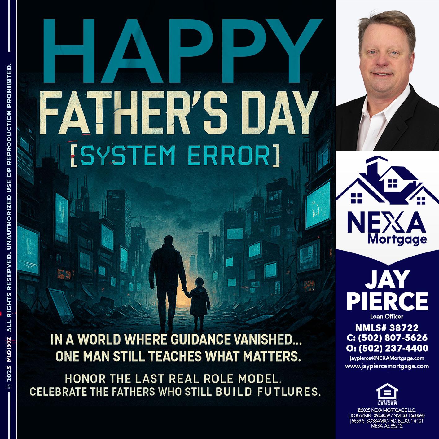 HAPPY FATHERS DAY - Jay Pierce -Mortgage Loan Officer