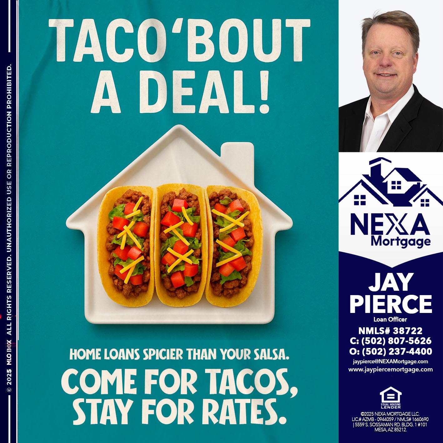 TACO BOUT A DEAL - Jay Pierce -Mortgage Loan Officer