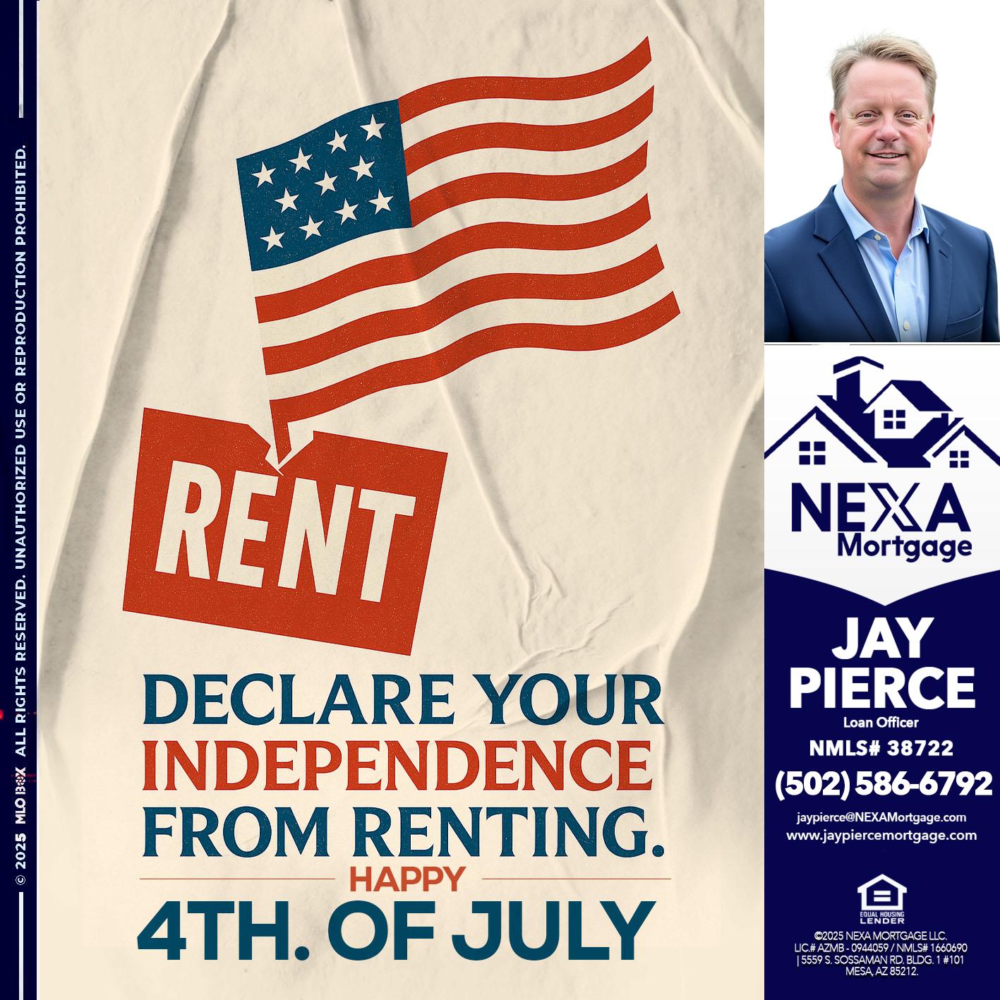 DECLARE YOUR INDEPENDENCE - Jay Pierce -Mortgage Loan Officer