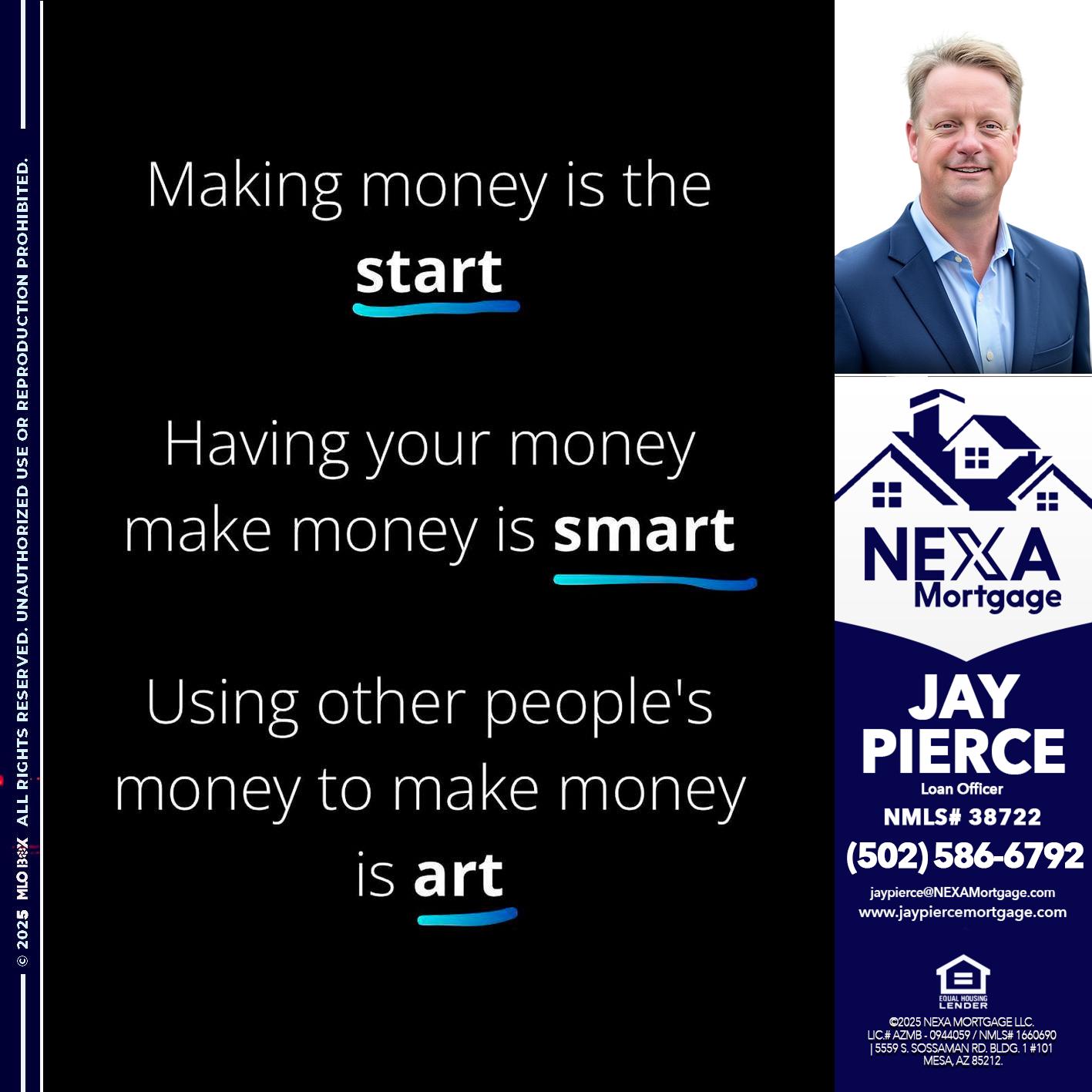 MAKING MONEY IS - Jay Pierce -Mortgage Loan Officer