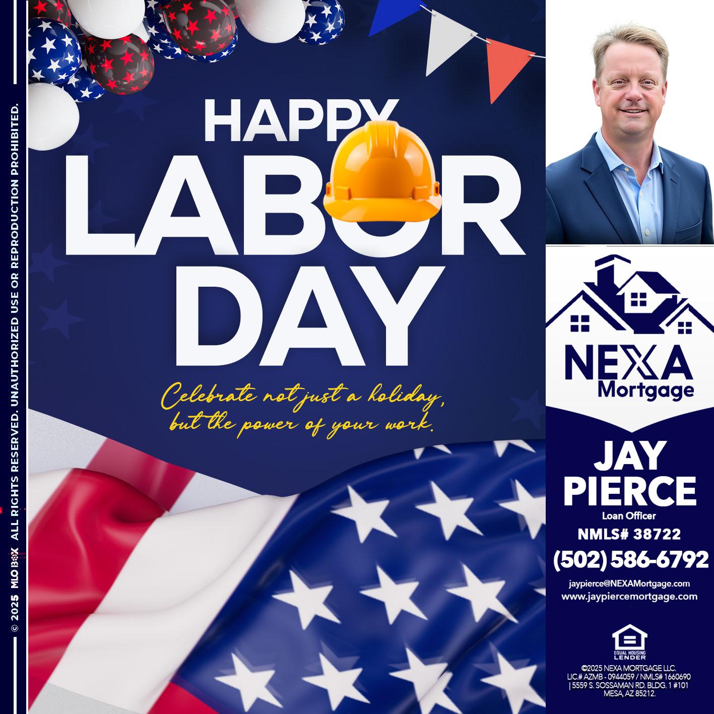 HAPPY LABOR DAY - Jay Pierce -Mortgage Loan Officer