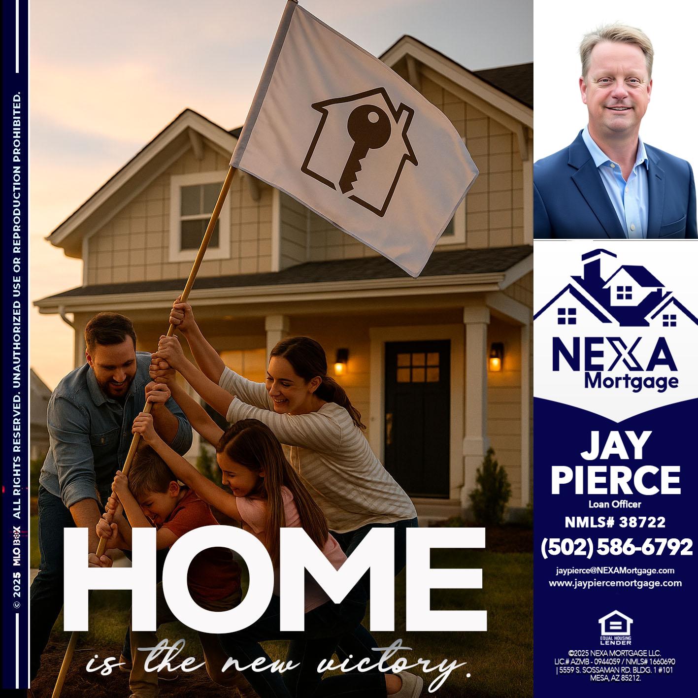 HOME IS - Jay Pierce -Mortgage Loan Officer