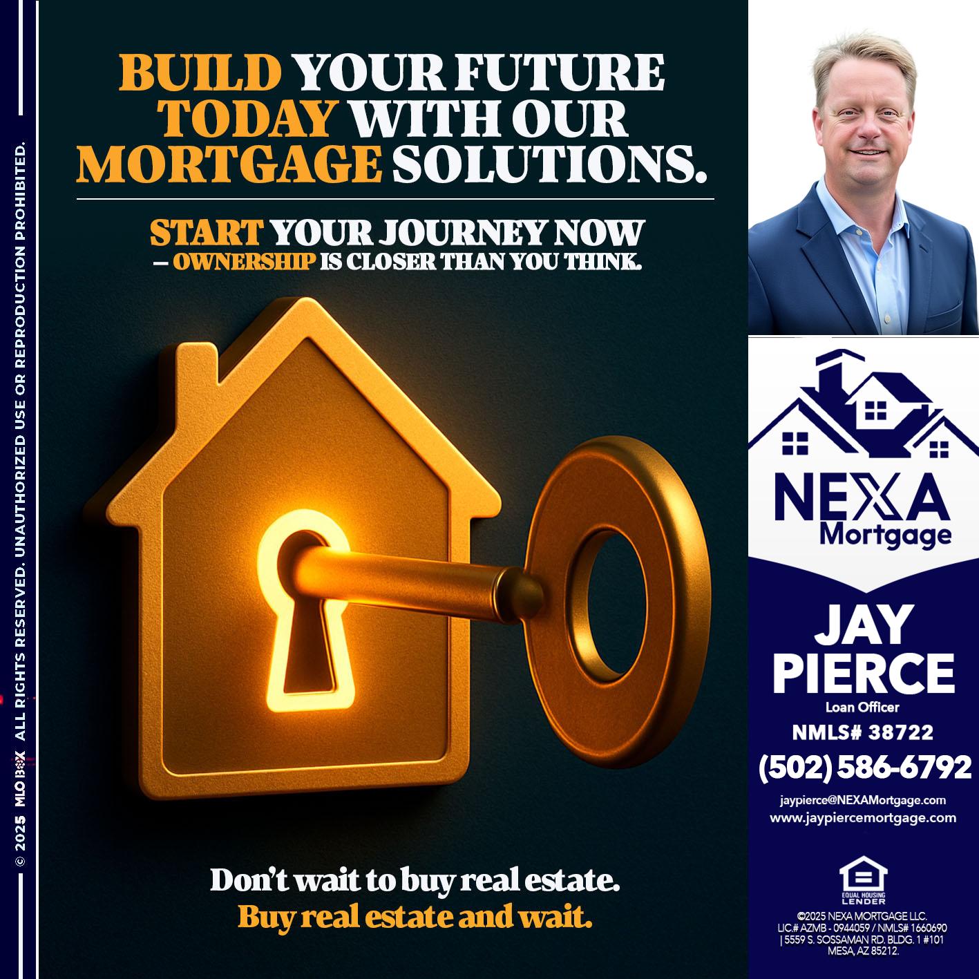 BUILD YOUR FUTURE - Jay Pierce -Mortgage Loan Officer
