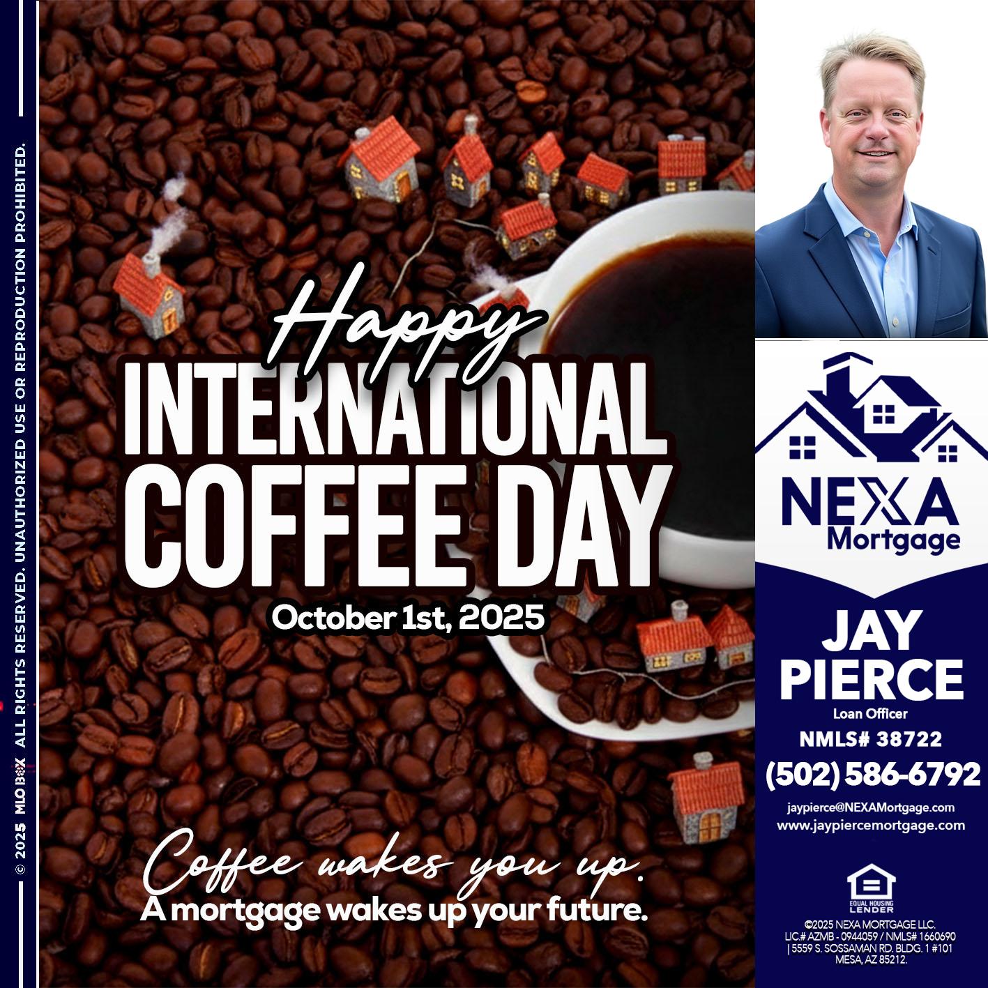 INTERNATIONAL COFFEE DAY - Jay Pierce -Mortgage Loan Officer