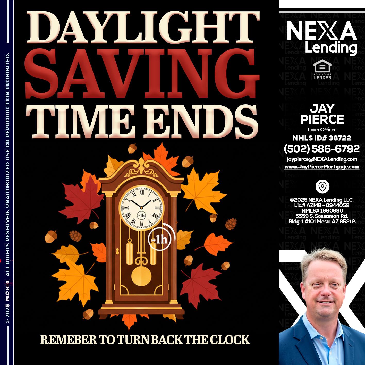 DAYLIGHT SAVINGS - Jay Pierce -Mortgage Loan Officer