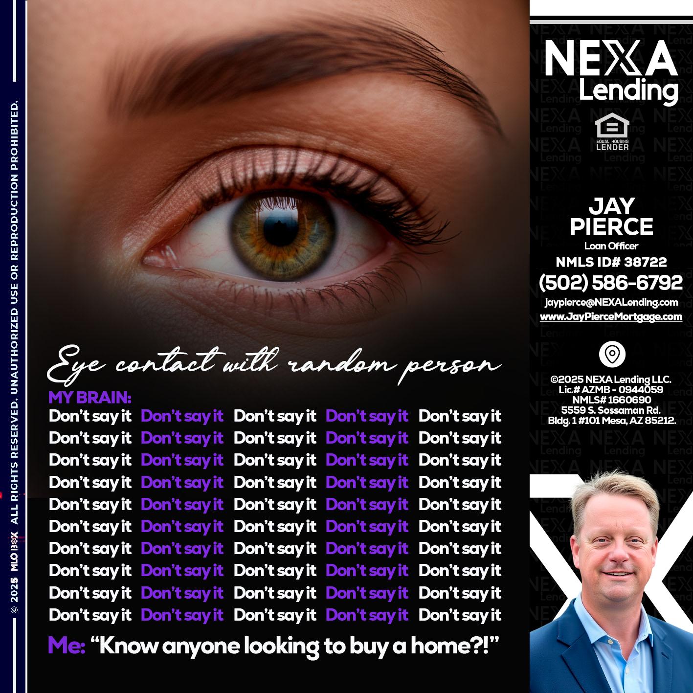 eye contact - Jay Pierce -Mortgage Loan Officer