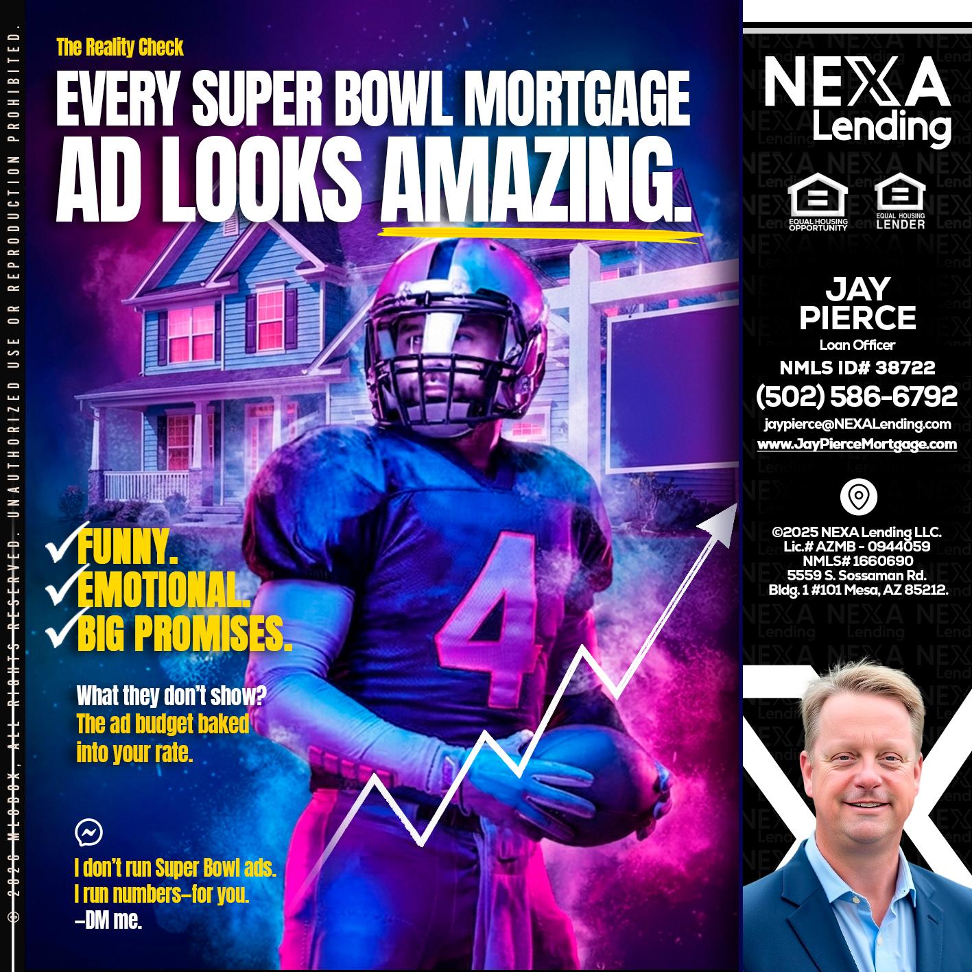 every Super Bowl - Jay Pierce -Mortgage Loan Officer