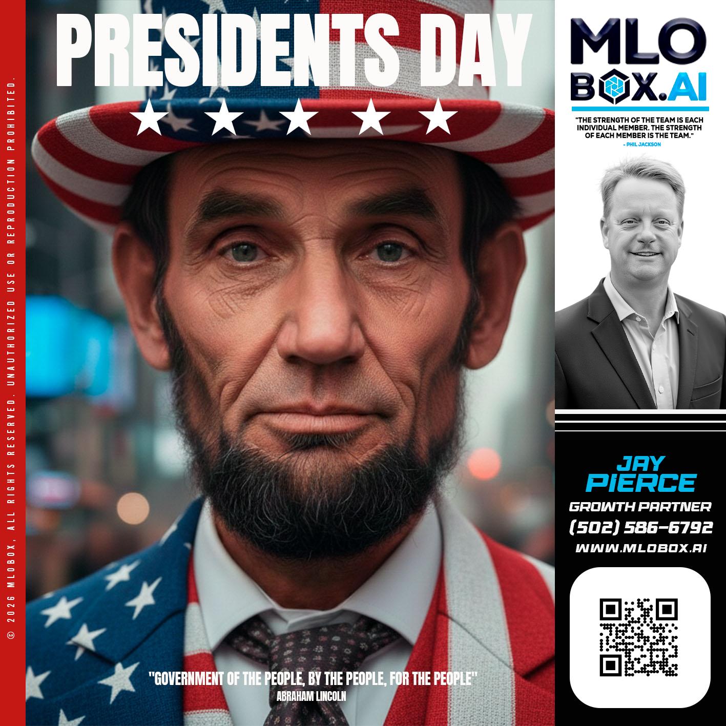 PRESIDENTS DAY - Jay Pierce -Mortgage Loan Officer