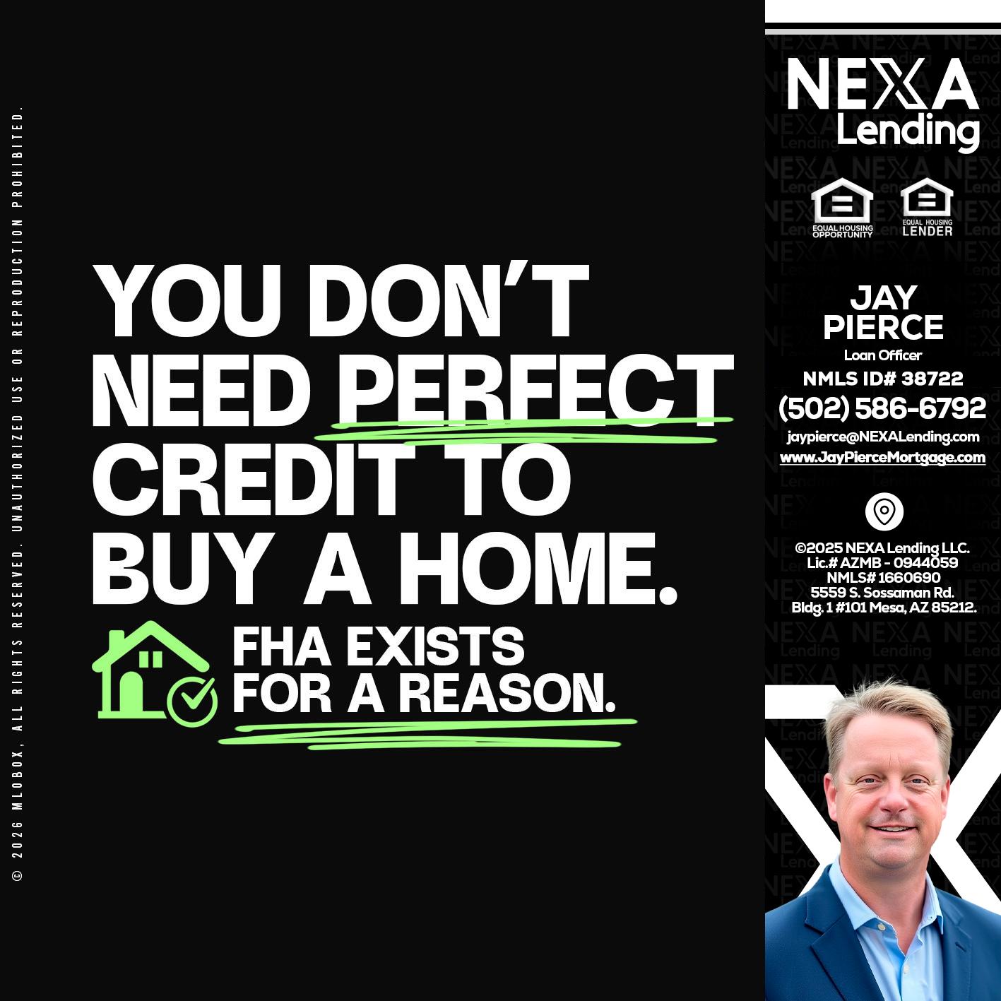 you don't need - Jay Pierce -Mortgage Loan Officer
