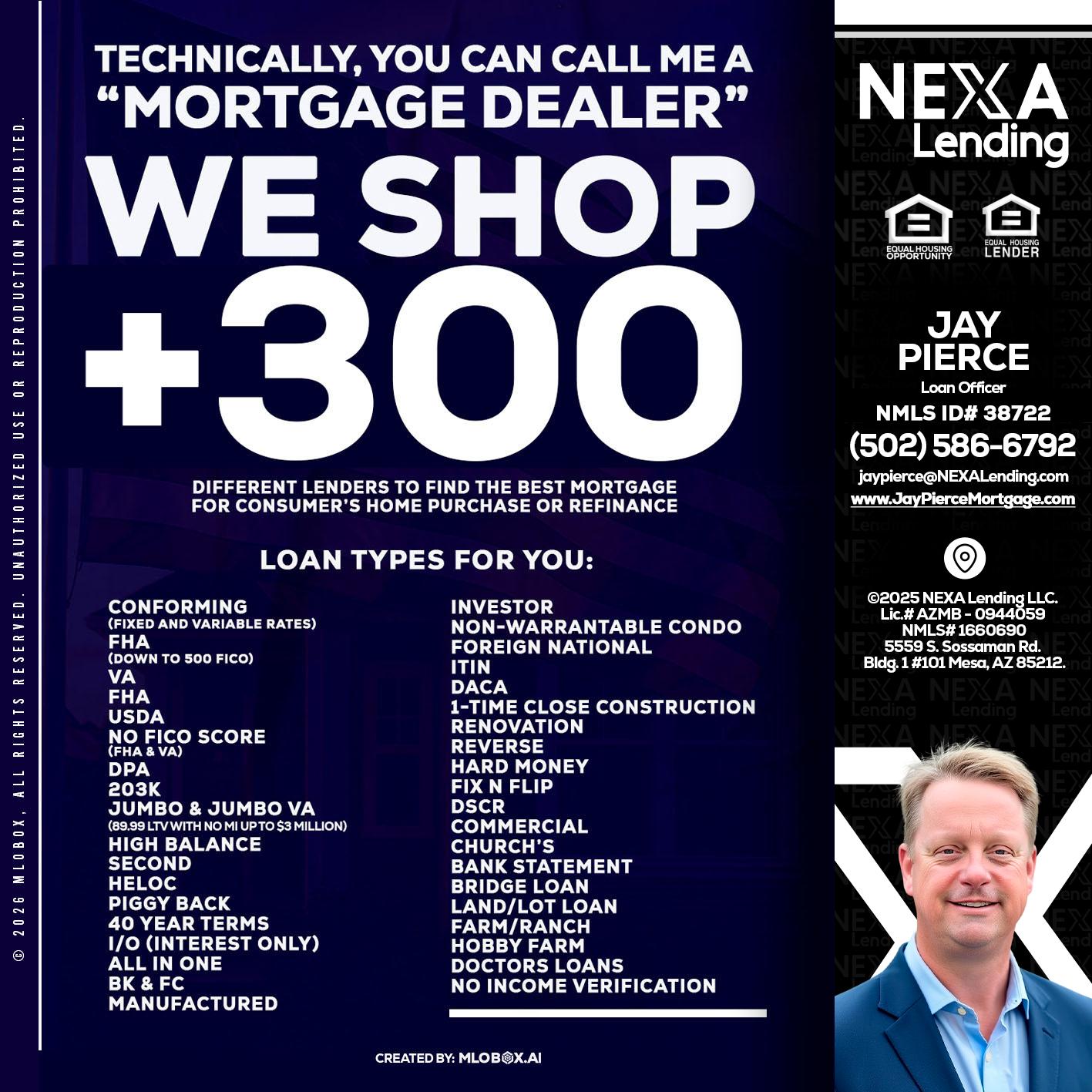 300+ LENDERS - Jay Pierce -Mortgage Loan Officer