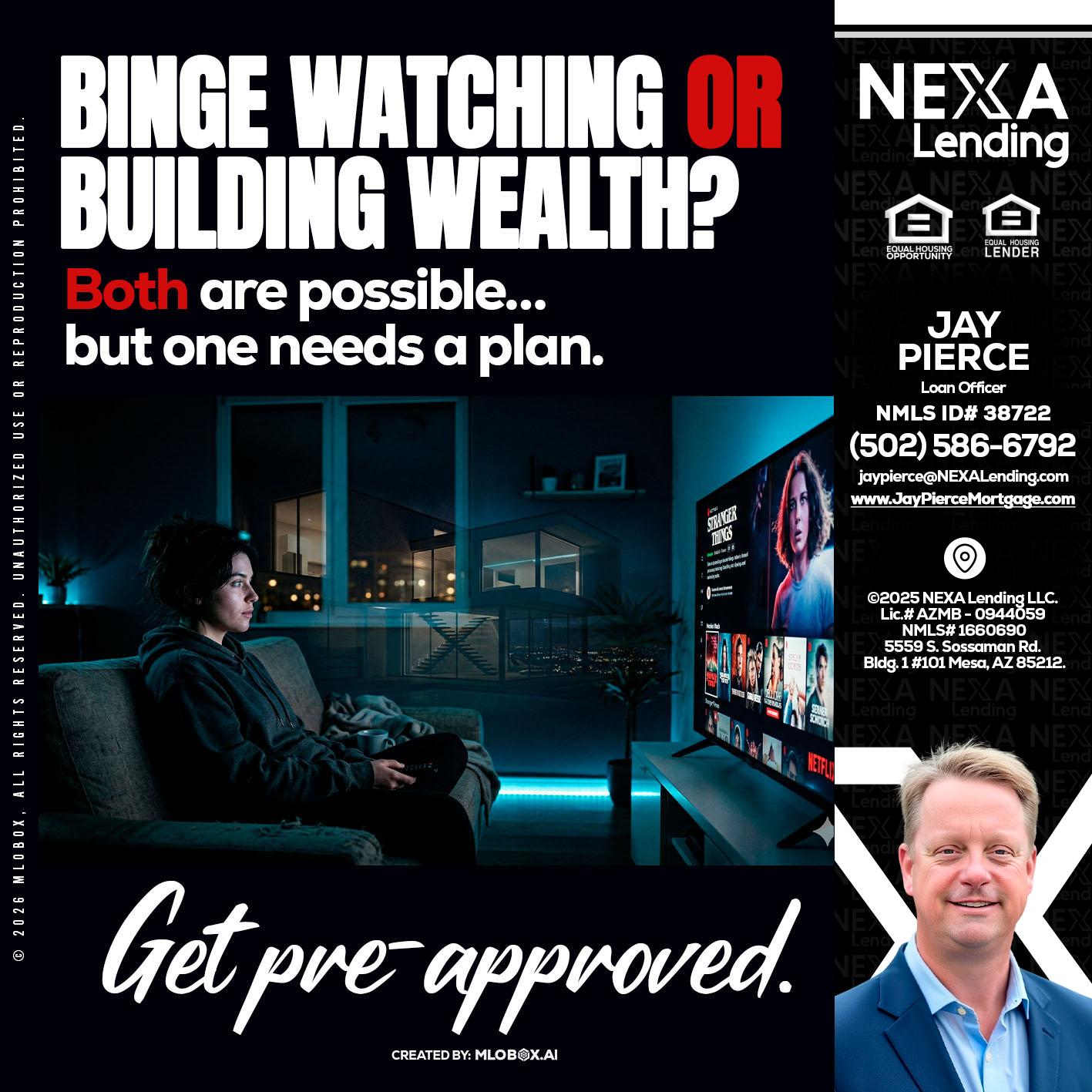 BINGE WATCHING - Jay Pierce -Mortgage Loan Officer