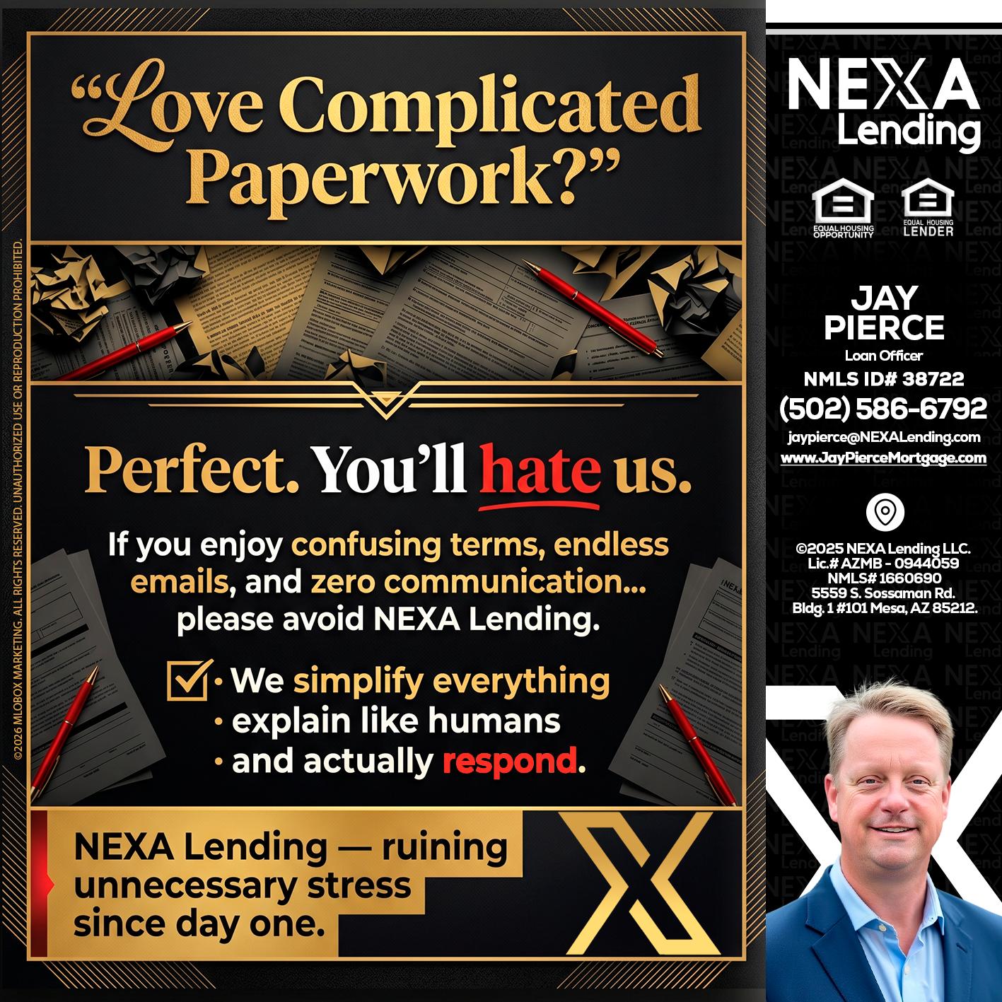 YOU WILL HATE US! - Jay Pierce -Mortgage Loan Officer
