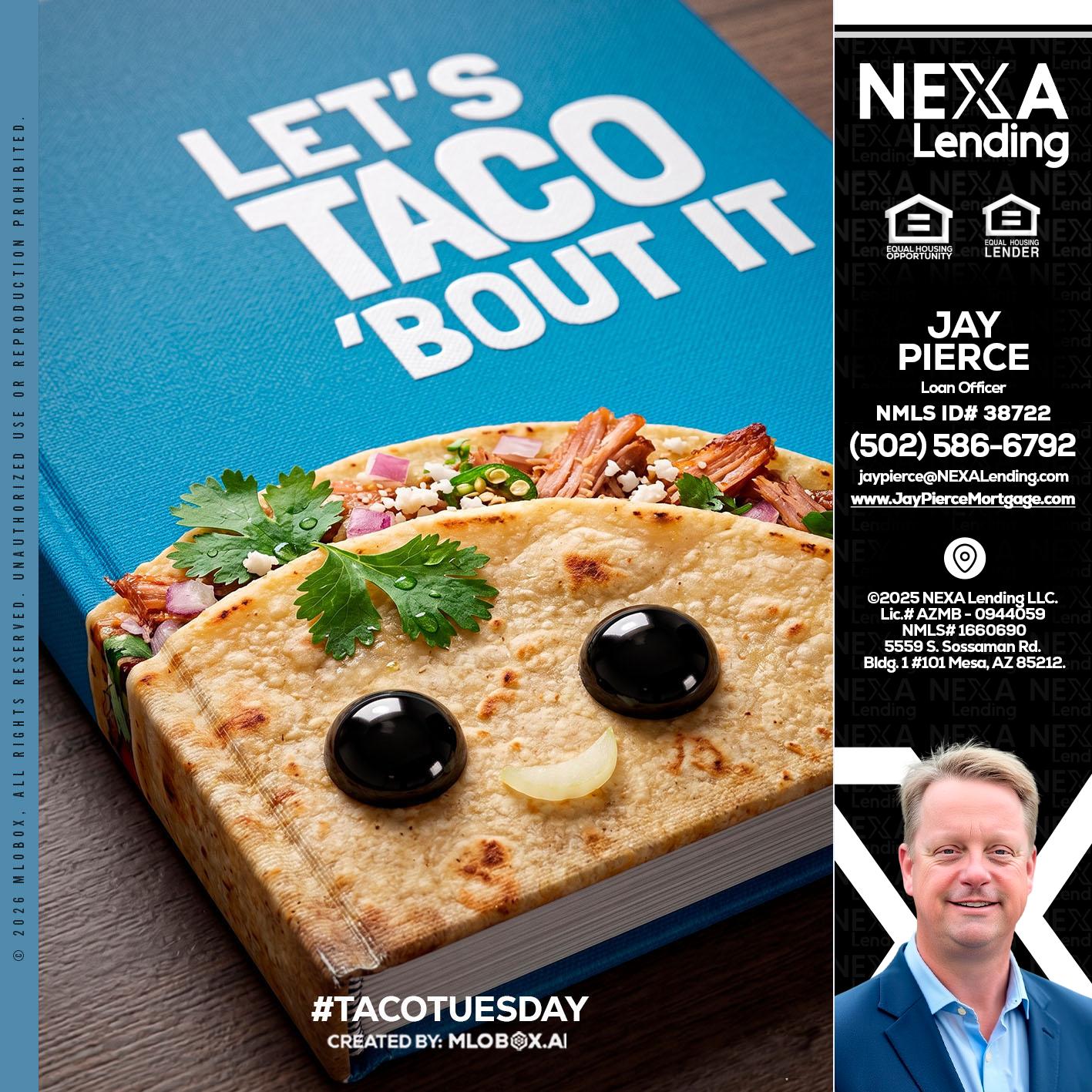 LETS TACO ABOUT IT - Jay Pierce -Mortgage Loan Officer