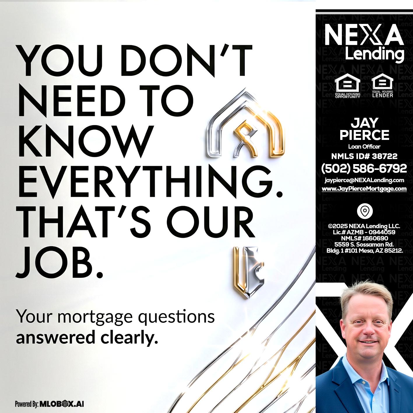 THAT IS OUR JOB - Jay Pierce -Mortgage Loan Officer