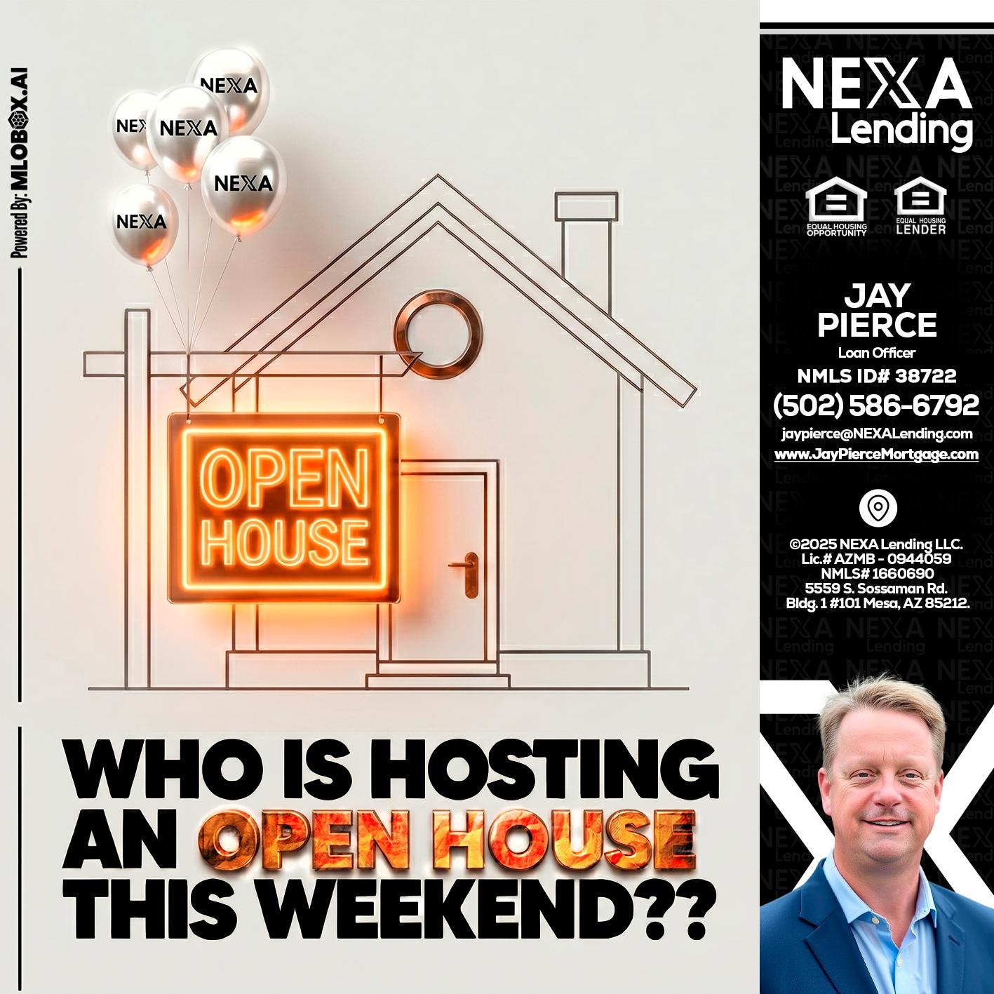 OPEN HOUSES - Jay Pierce -Mortgage Loan Officer