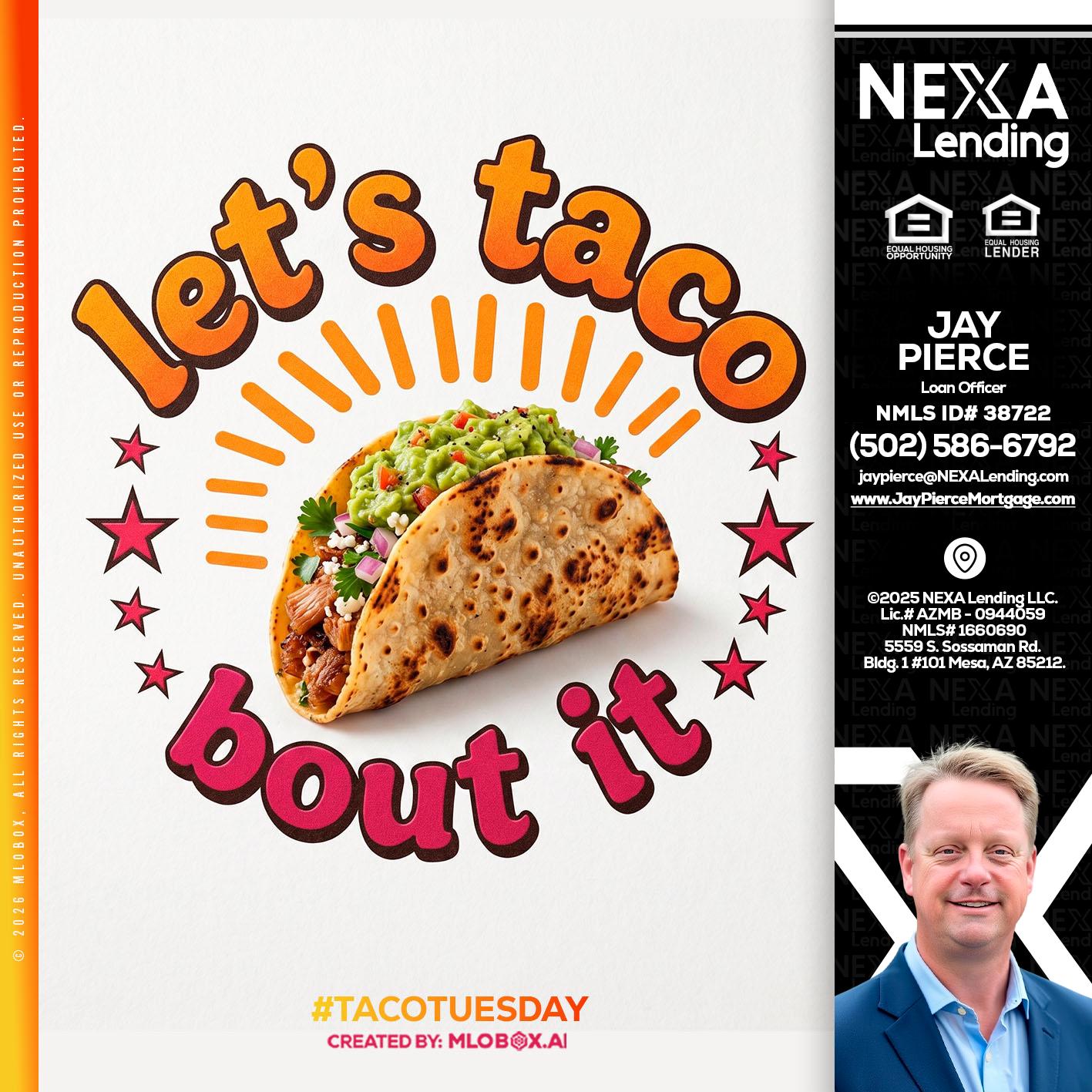 lets taco bout it - Jay Pierce -Mortgage Loan Officer