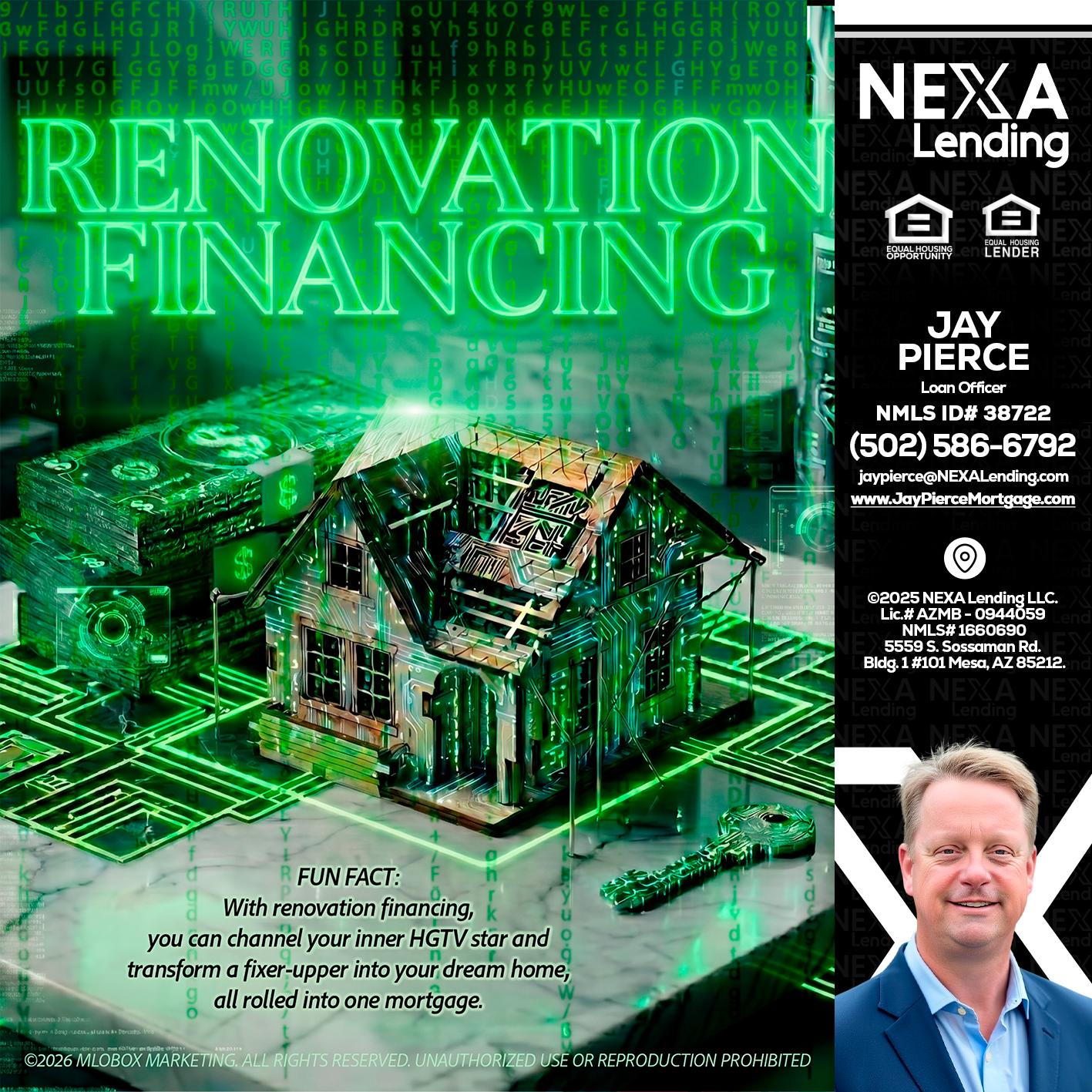RENOVATION FINANCING - Jay Pierce -Mortgage Loan Officer