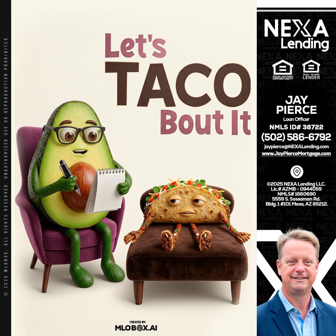 LETS TACO ABOUT IT - Jay Pierce -Mortgage Loan Officer