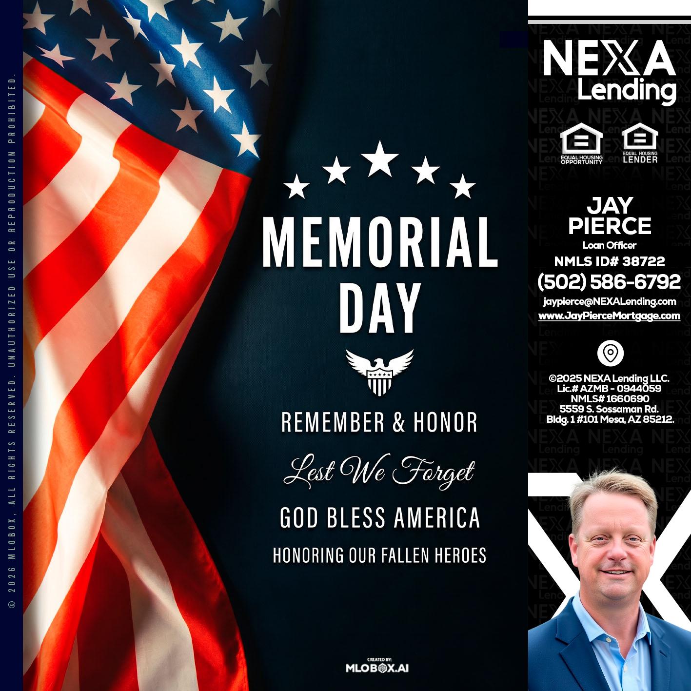 MEMORIAL DAY - Jay Pierce -Mortgage Loan Officer