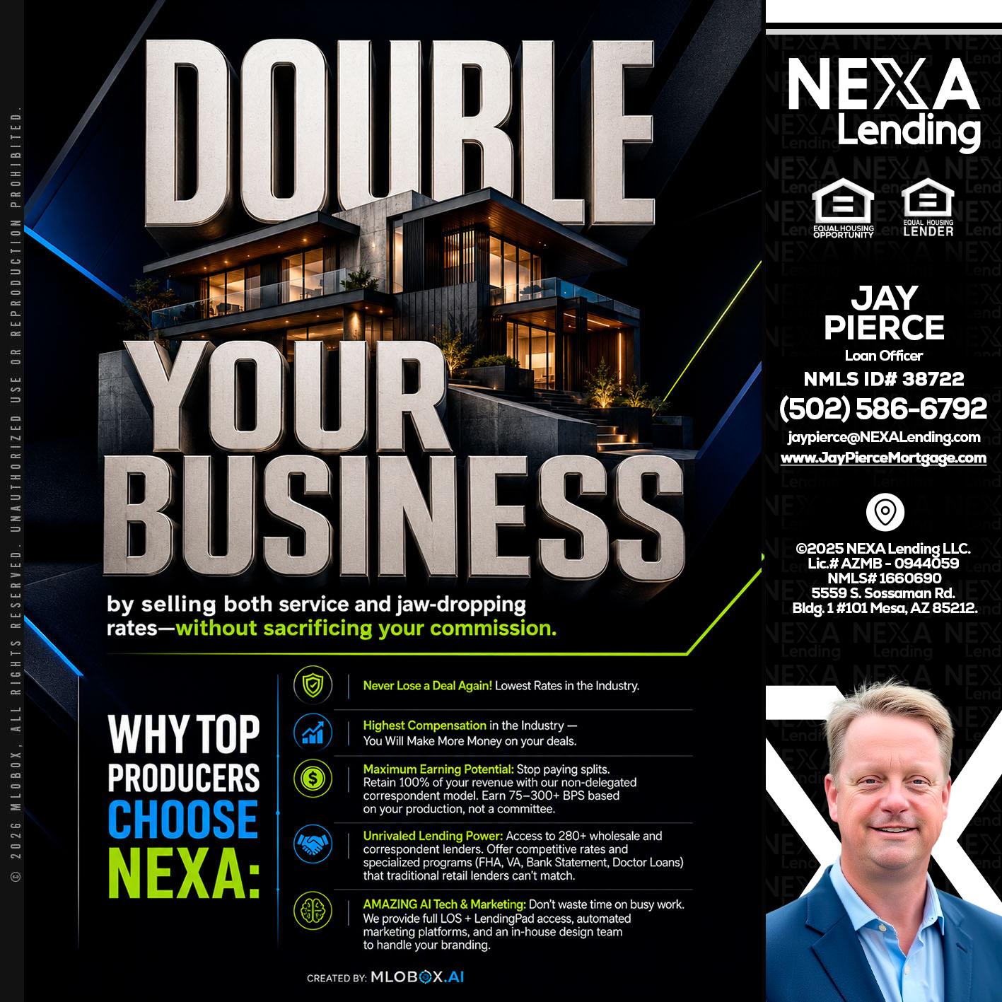 DOUBLE YOUR BUSINESS - Jay Pierce -Mortgage Loan Officer